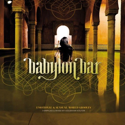 Babylon Bar - Emotional & Sensual World Grooves (Compiled and Mixed by Gülbahar Kültür)