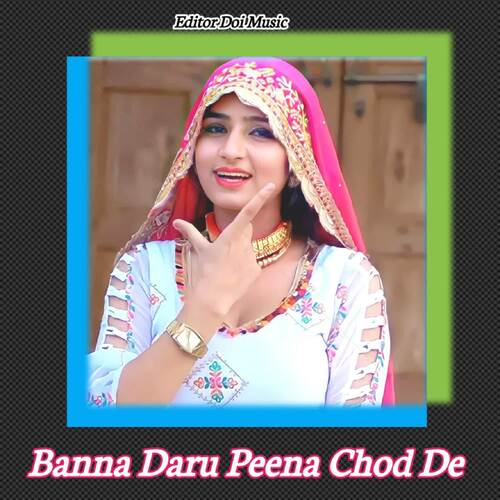 Banna Daru Peena Chod De