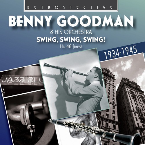 Benny Goodman & His Orchestra: Swing, Swing, Swing!