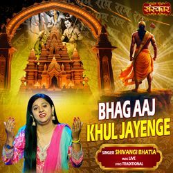 Bhag Aaj Khul Jayenge-OykOUllyUgY