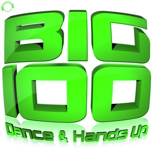Big 100 (Dance & Hands Up)
