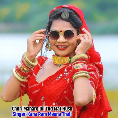 Chori Maharo Dil Tod Mat Hush