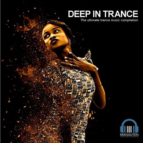 Deep in Trance (The Ultimate Trance Music Compilation)
