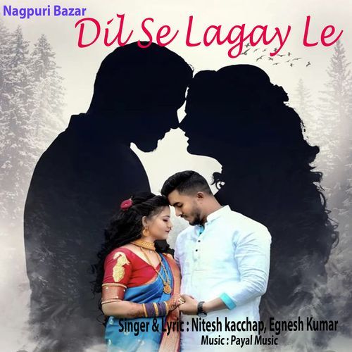 Dil Se Lagay Le (Nagpuri)