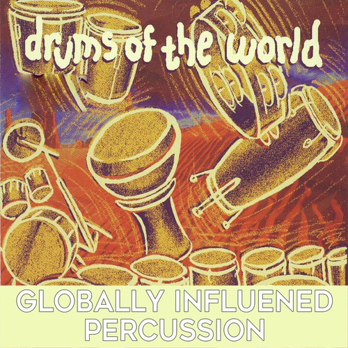 Drums of the World: Globally Influenced Percussion
