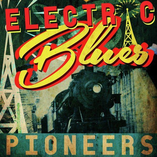 Electric Blues Pioneers
