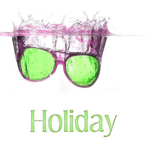Holiday – Beautiful Chill Out Music & Hot Hits Chill Out Sounds, Most Popular Chill Out Music in the Party