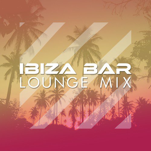 Ibiza Bar Lounge Mix