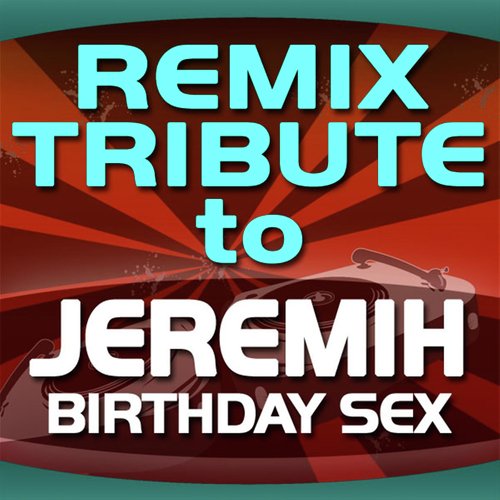 Jeremih Remix Tribute: Birthday Sex