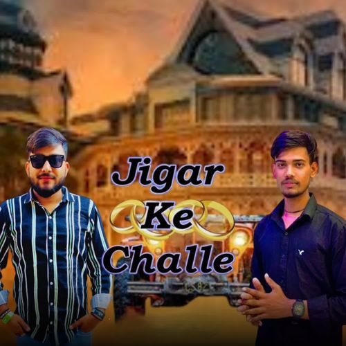 Jigar Ke challe