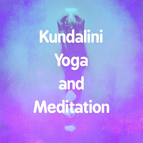 Kundalini Yoga and Meditation