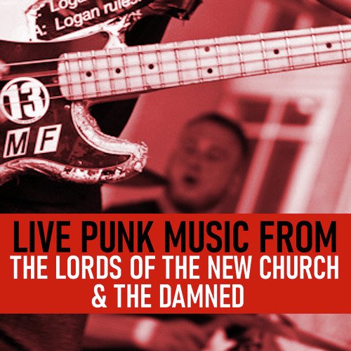 In Concert Punk Music From The Lords Of The New Church & The Damned (Live In Concert)
