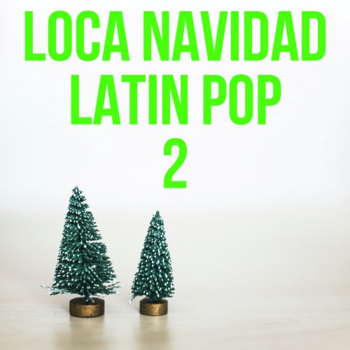 Loca Navidad Latin Pop Vol. 2