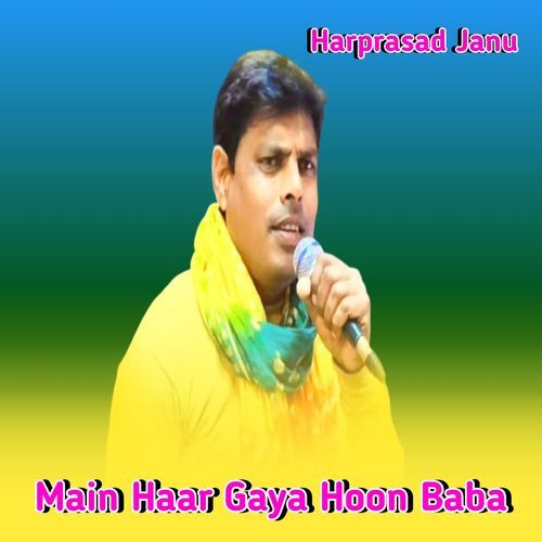 Main Haar Gaya Hoon Baba