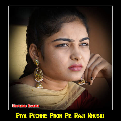 Piya Puchhe Phon Pe Raji Khushi