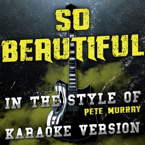 So Beautiful (In the Style of Pete Murray) [Karaoke Version]