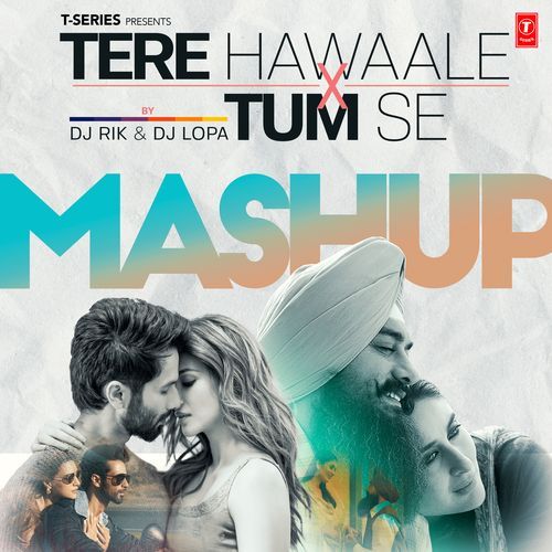 Tere Hawaale X Tum Se Mashup