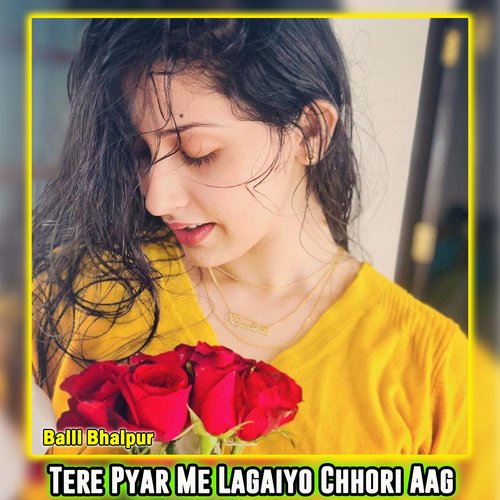 Tere Pyar Me Lagaiyo Chhori Aag