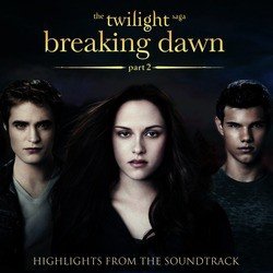 The Twilight Saga: Breaking Dawn, Pt 2 - Highlights from the Soundtrack