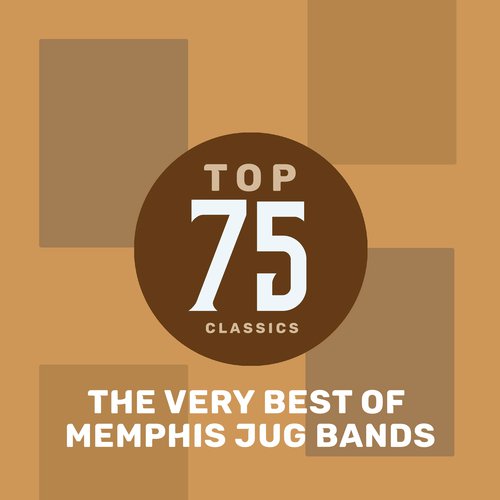 Top 75 Classics - The Very Best of Memphis Jug Band