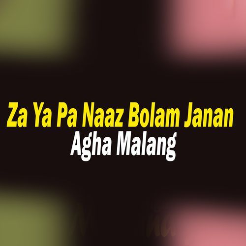 Za Ya Pa Naaz Bolam Janan