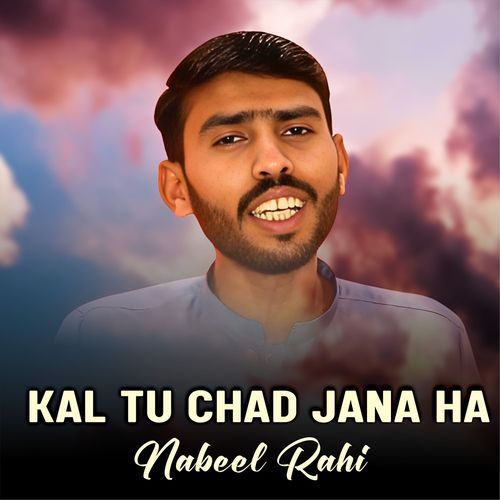 kal Tu Chad Jana Ha