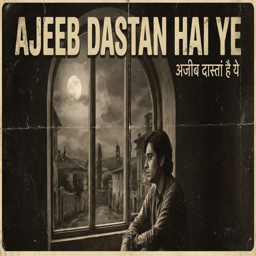 Ajeeb Dastan Hai Ye