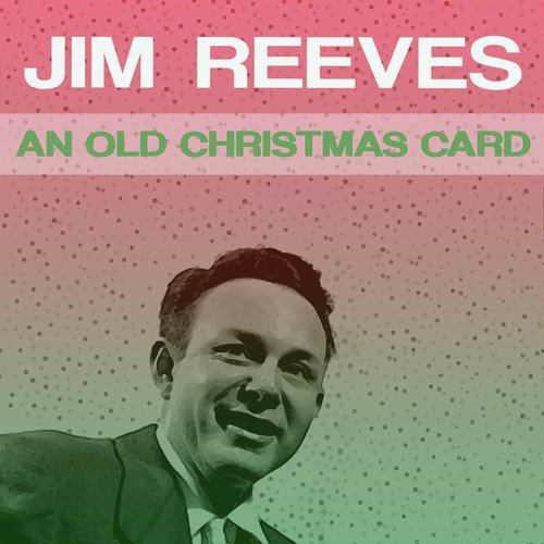 Jim Reeves - An Old Christmas Card: lyrics and songs
