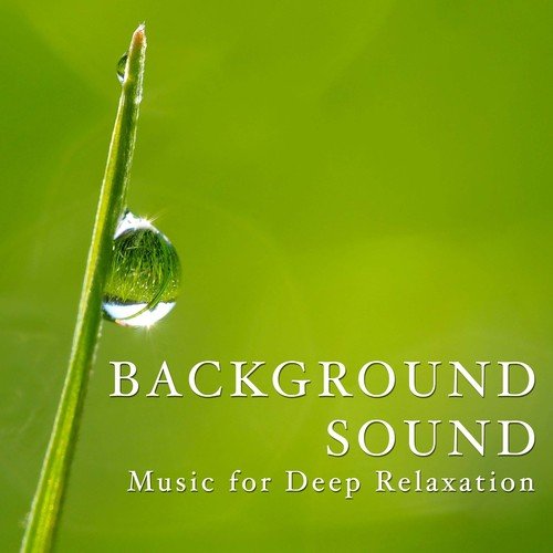 Background Sound: Music for Deep Relaxation