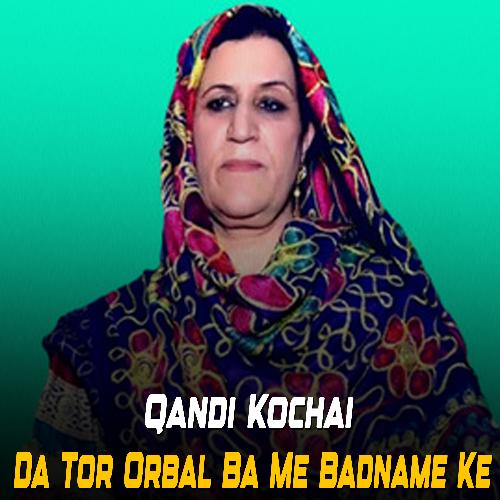 Da Tor Orbal Ba Me Badname Ke