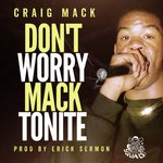Don't Worry MackTonite (prod. Erick Sermon)
