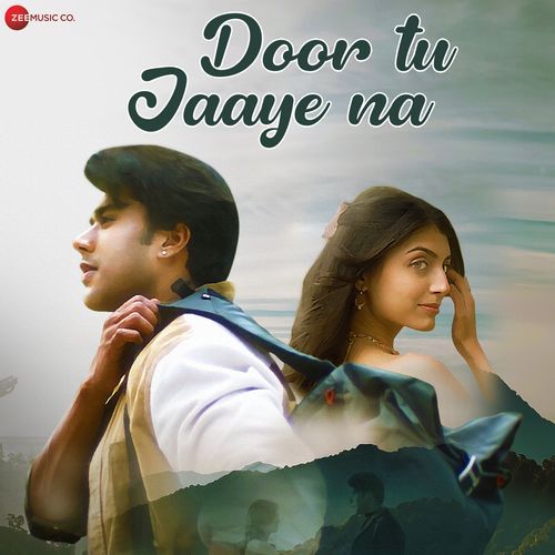 Door Tu Jaaye Na