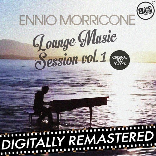 Ennio Morricone Lounge Music Session Vol. 1 (Original Film Scores)