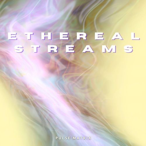 Ethereal Streams