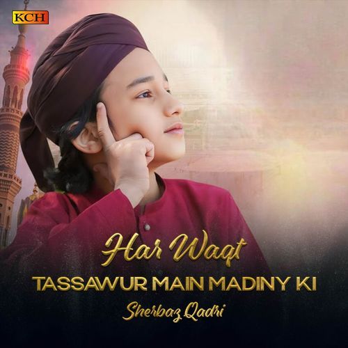 Har Waqt Tassawur Main Madiny Ki