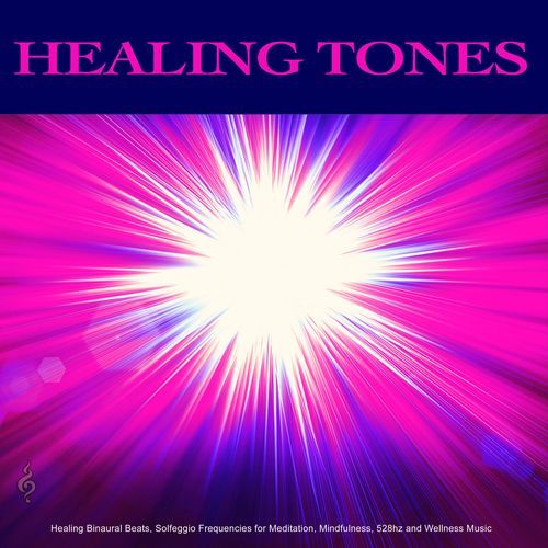 Healing Tones: Healing Binaural Beats, Solfeggion Frequencies for Meditation, Mindfulness, 528hz and Wellness Music