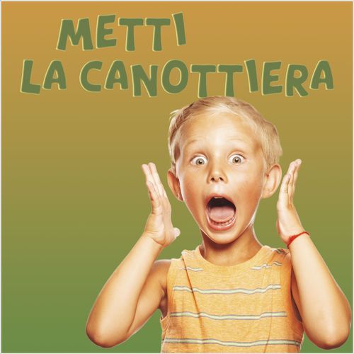 Metti la canottiera