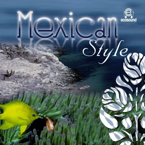 Mexican Style (Ecosound Musica  Messicana e dal Mondo)