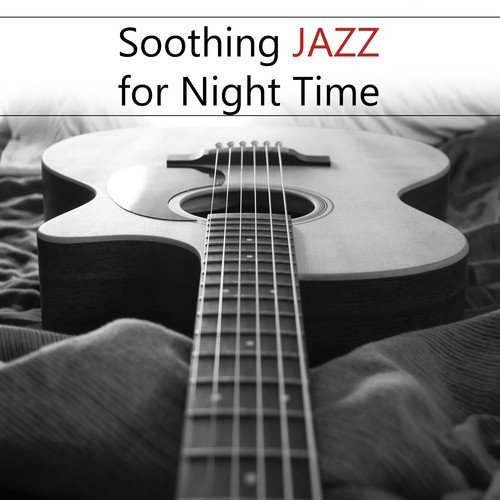 Soothing Jazz for Night Time – Jazz Music for Sleep, Rest All Night, Easy Listening, Piano Relaxation