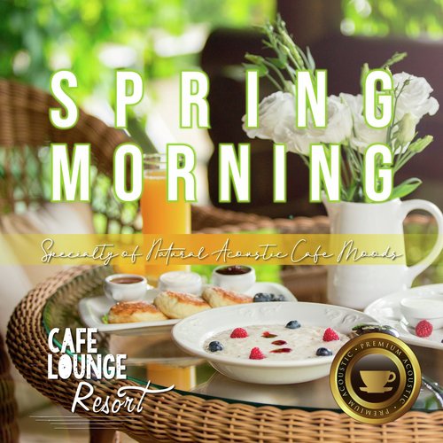 Spring Morning～Specialty of Natural Acoustic Cafe Moods～Lovely Morning Guitar Background Music