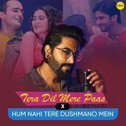 Tera Dil Mere Paas x Hum Nahi Tere Dushmano Mein (Recreated Song)-NSwoVTZEc1E