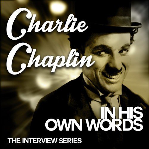 The Interview Series - Charlie Chaplin in His Own Words_poster_image