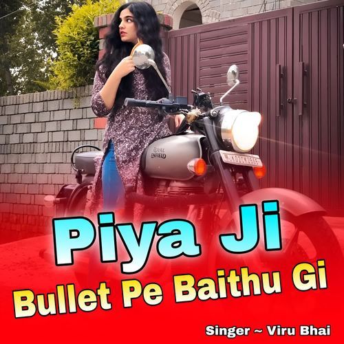 piya Ji Bullet Pe Baithu Gi