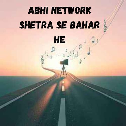 Abhi network shetra se bahar he
