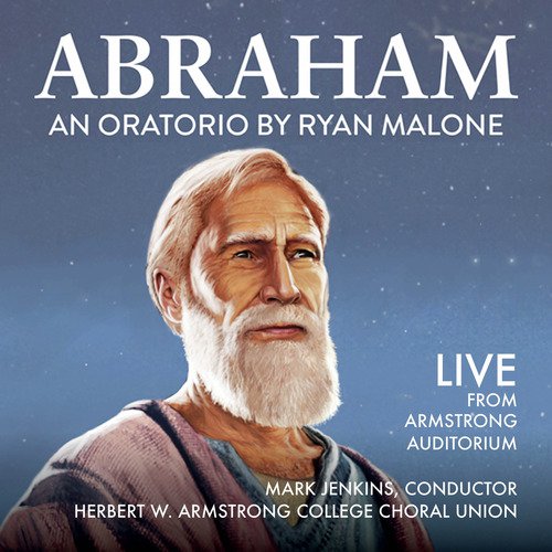 Abraham (An Oratorio by Ryan Malone) [Live from Armstrong Auditorium]