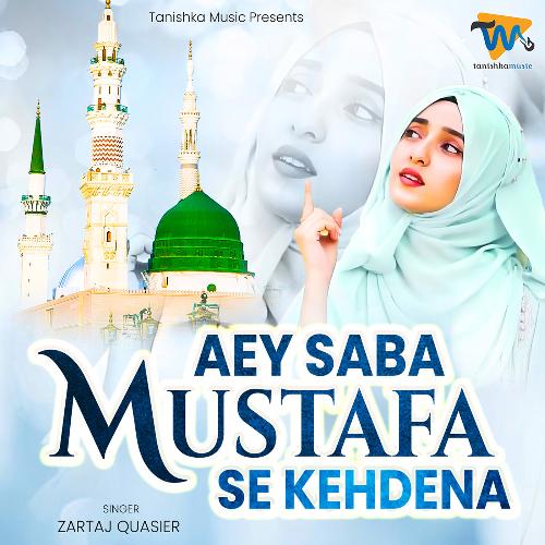 Aey Saba Mustafa Se Kehdena