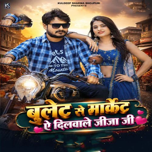 Bulet Se Market A Dilwale Jija Ji