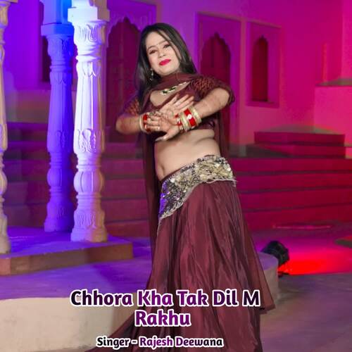 Chhora Kha Tak Dil M Rakhu