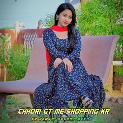 Chhori Gt Me Shopping Kr