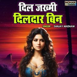 Dil Jakhmi Dildar Bin